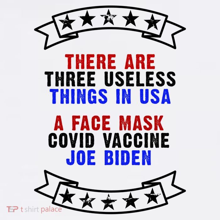 Three Useless Things In USA Face Vaccine Joe Biden Tall T-Shirt