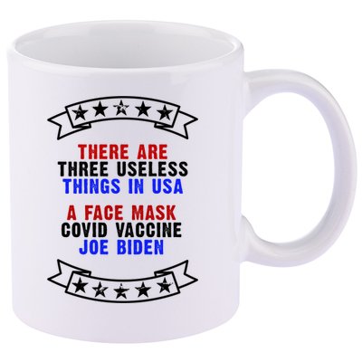 Three Useless Things In USA Face Vaccine Joe Biden 11oz C Handle Ceramic Mug