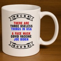 Three Useless Things In USA Face Vaccine Joe Biden 11oz C Handle Ceramic Mug