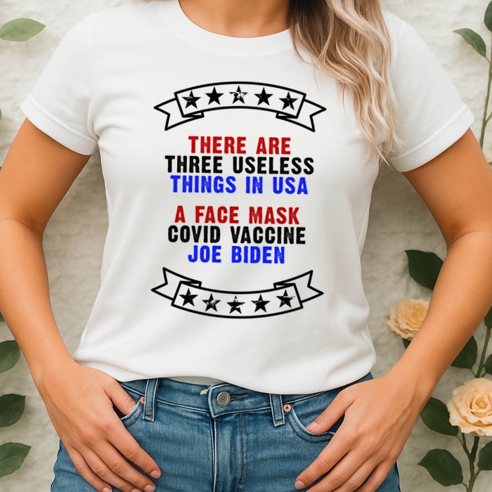 Three Useless Things In USA Face Vaccine Joe Biden Womens T-Shirt