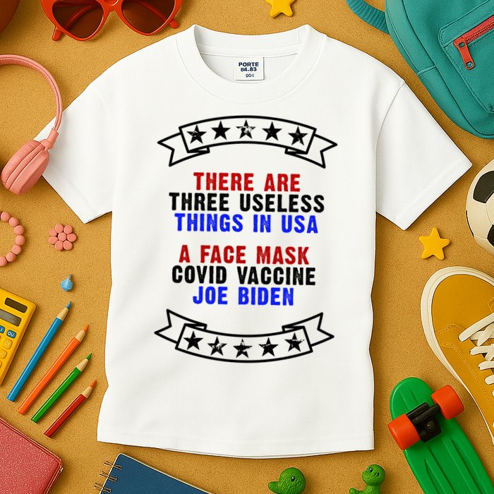 Three Useless Things In USA Face Vaccine Joe Biden Kids T-Shirt