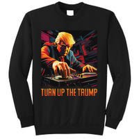 Turn Up The Trump: Donald John Trump Dj Trump Sweatshirt