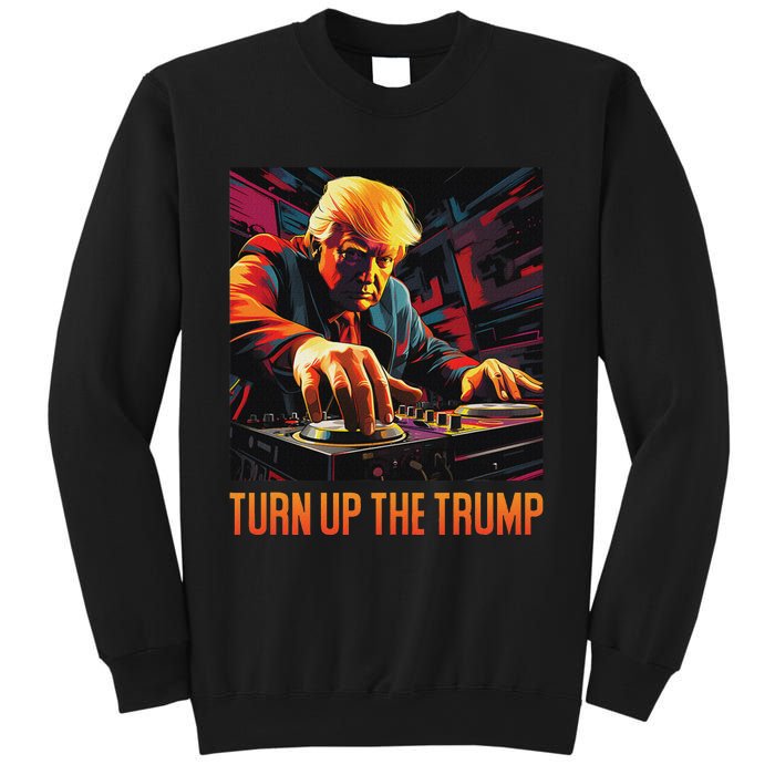 Turn Up The Trump: Donald John Trump Dj Trump Sweatshirt