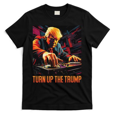 Turn Up The Trump: Donald John Trump Dj Trump T-Shirt