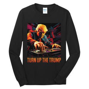 Turn Up The Trump: Donald John Trump Dj Trump Tall Long Sleeve T-Shirt