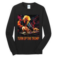 Turn Up The Trump: Donald John Trump Dj Trump Tall Long Sleeve T-Shirt