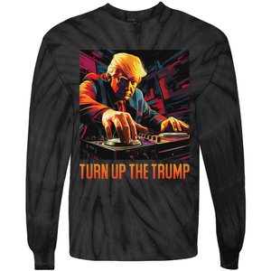 Turn Up The Trump: Donald John Trump Dj Trump Tie-Dye Long Sleeve Shirt