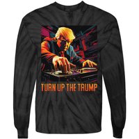 Turn Up The Trump: Donald John Trump Dj Trump Tie-Dye Long Sleeve Shirt