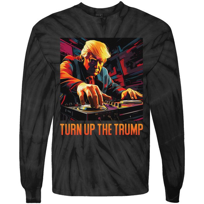 Turn Up The Trump: Donald John Trump Dj Trump Tie-Dye Long Sleeve Shirt