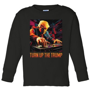 Turn Up The Trump: Donald John Trump Dj Trump Toddler Long Sleeve Shirt