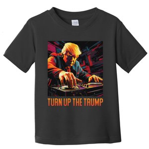 Turn Up The Trump: Donald John Trump Dj Trump Toddler T-Shirt