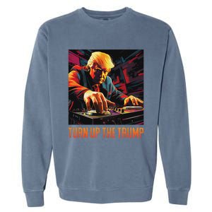 Turn Up The Trump: Donald John Trump Dj Trump Garment-Dyed Sweatshirt