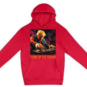 Turn Up The Trump: Donald John Trump Dj Trump Premium Pullover Hoodie