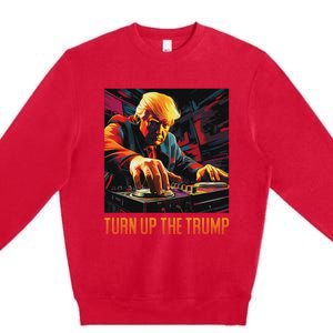 Turn Up The Trump: Donald John Trump Dj Trump Premium Crewneck Sweatshirt