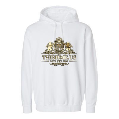 Thisisme Us The Gold Crest Funny Gift Garment-Dyed Fleece Hoodie