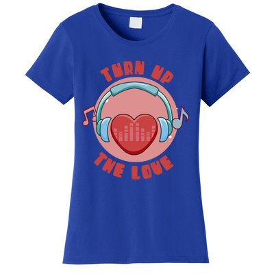 Turn Up The Love Valentine's Day Gift Women's T-Shirt