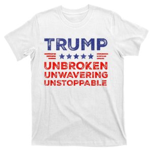 Trump Unbrokken Unwavering Unstoppable Trump Supporter T-Shirt