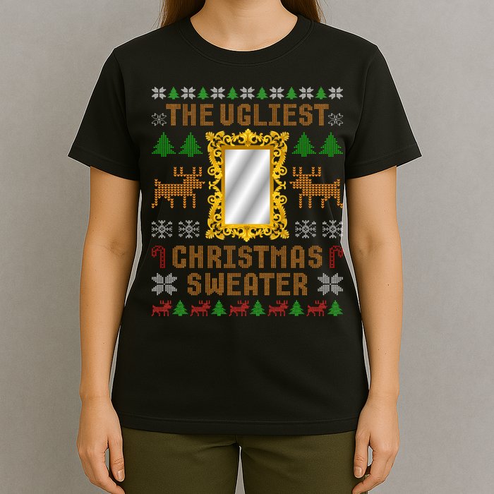 The Ugliest Ugly Christmas Sweater With Mirror Funny Xmas T-Shirt