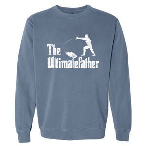 The Ultimatefather Ultimate Frisbee Gift Garment-Dyed Sweatshirt