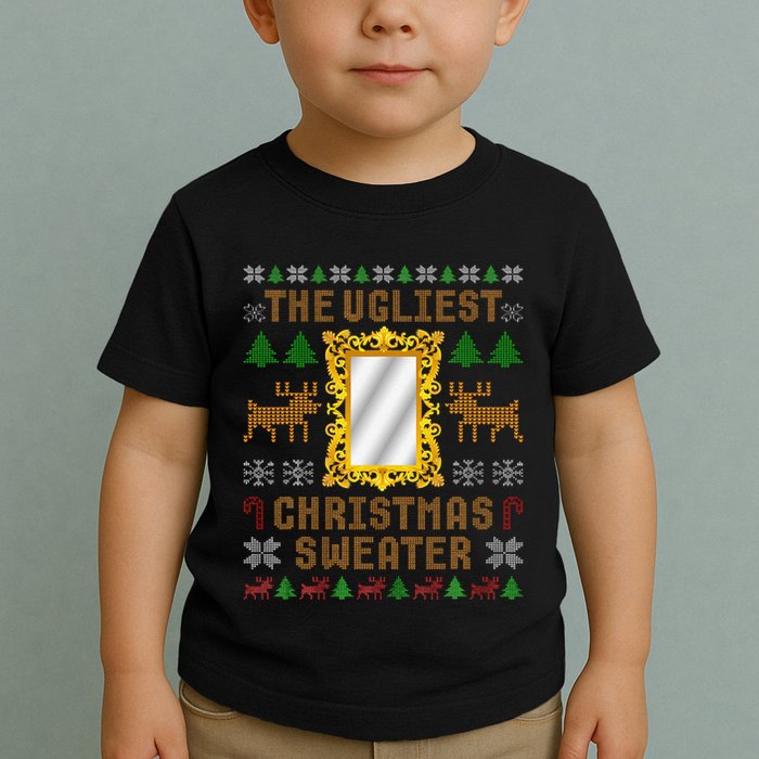 The Ugliest Ugly Christmas Sweater With Mirror Funny Xmas Toddler T-Shirt