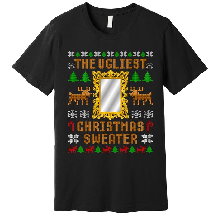 The Ugliest Ugly Christmas Sweater With Mirror Funny Xmas Premium T-Shirt