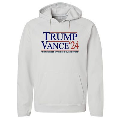 Trump Vance 24 Not Friends With School Shooters Performance Fleece Hoodie