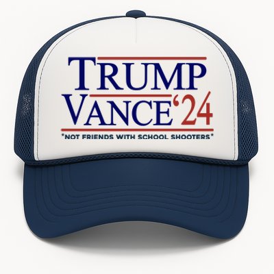 Trump Vance 24 Not Friends With School Shooters Trucker Hat