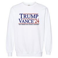 Trump Vance 24 Not Friends With School Shooters Garment-Dyed Sweatshirt