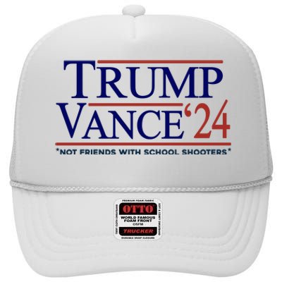 Trump Vance 24 Not Friends With School Shooters High Crown Mesh Back Trucker Hat