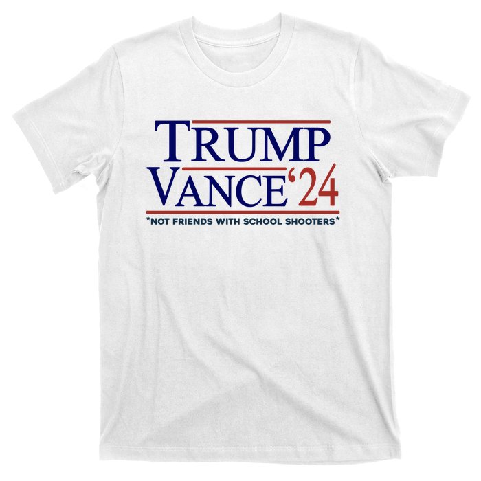 Trump Vance 24 Not Friends With School Shooters T-Shirt