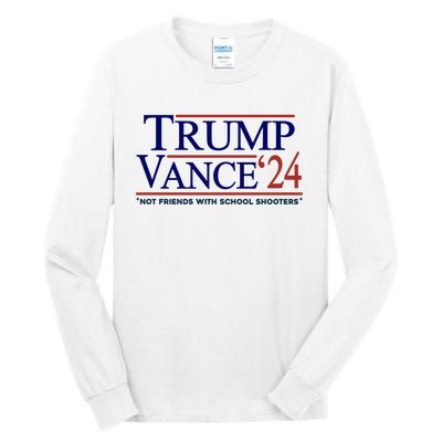 Trump Vance 24 Not Friends With School Shooters Tall Long Sleeve T-Shirt