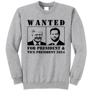 Trump Vance 2024 Wanted For President & Vice President 2024 Trump Vance Maga Tall Sweatshirt