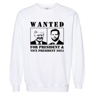 Trump Vance 2024 Wanted For President & Vice President 2024 Trump Vance Maga Garment-Dyed Sweatshirt