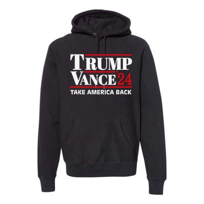 Trump Vance 2024 Take America Back Premium Hoodie