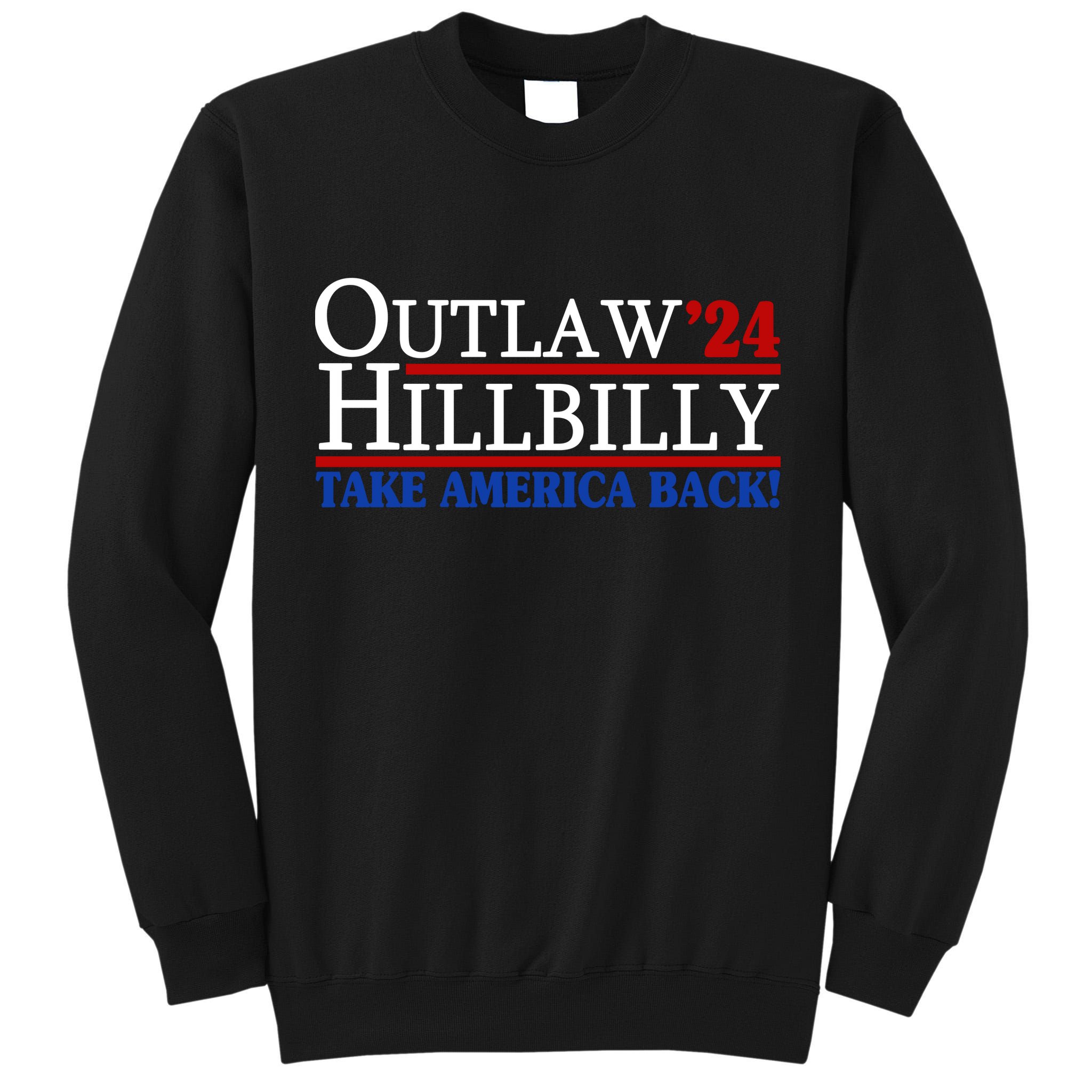 Trump Vance 2024 Outlaw Hillbilly Take America Back Tall Sweatshirt