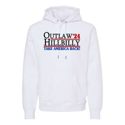 Trump Vance 2024 Outlaw Hillbilly Take America Back Premium Hoodie