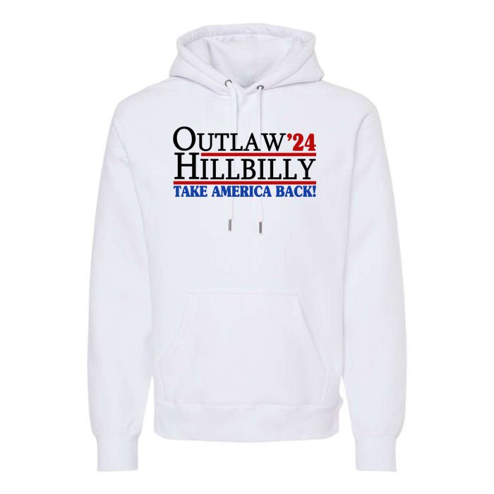 Trump Vance 2024 Outlaw Hillbilly Take America Back Premium Hoodie