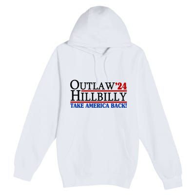 Trump Vance 2024 Outlaw Hillbilly Take America Back Premium Pullover Hoodie