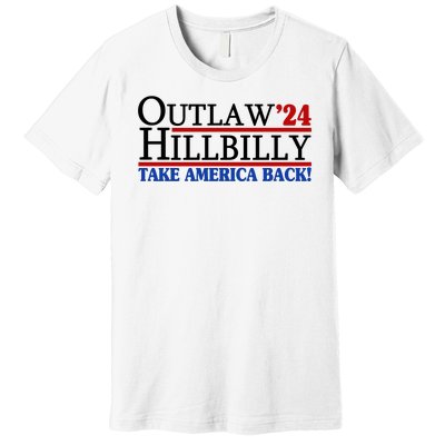 Trump Vance 2024 Outlaw Hillbilly Take America Back Premium T-Shirt