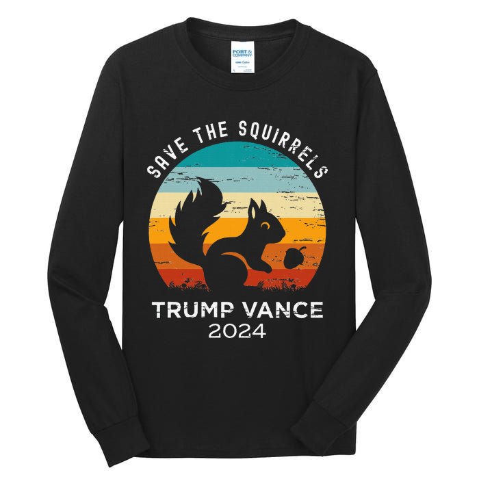 Trump Vance 2024 Save The Squirrels Tall Long Sleeve T-Shirt