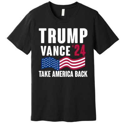 Trump Vance 2024 Take America Back Premium T-Shirt