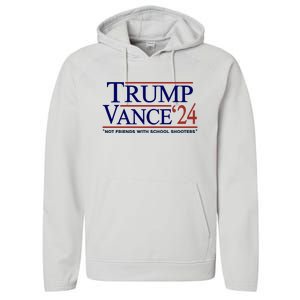 Trump Vance 24 Not Friends With School Shooters Performance Fleece Hoodie