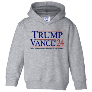 Trump Vance 24 Not Friends With School Shooters Toddler Hoodie