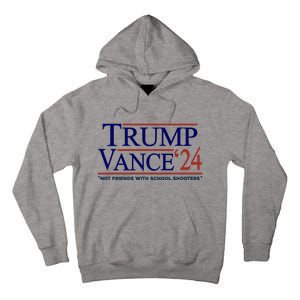 Trump Vance 24 Not Friends With School Shooters Tall Hoodie