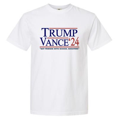 Trump Vance 24 Not Friends With School Shooters Garment-Dyed Heavyweight T-Shirt