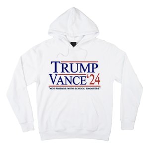 Trump Vance 24 Not Friends With School Shooters Hoodie