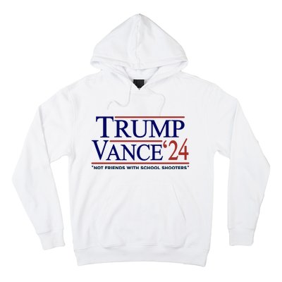 Trump Vance 24 Not Friends With School Shooters Hoodie