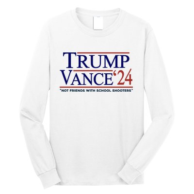 Trump Vance 24 Not Friends With School Shooters Long Sleeve Shirt