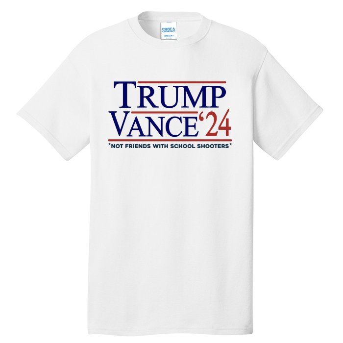 Trump Vance 24 Not Friends With School Shooters Tall T-Shirt