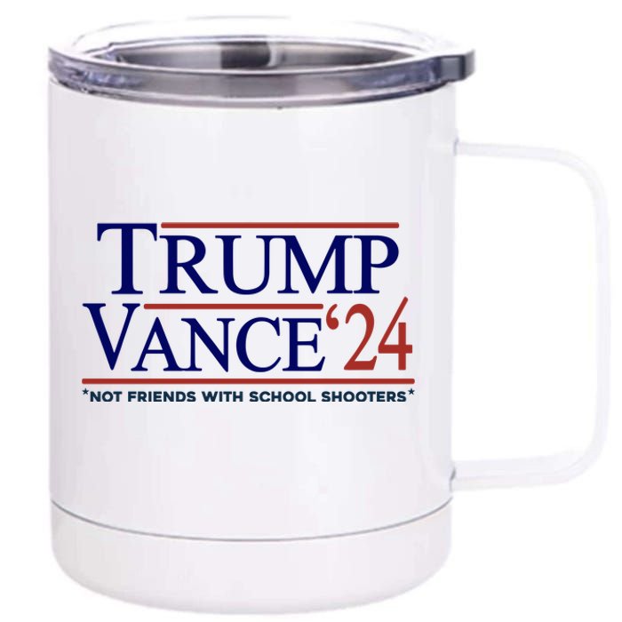 Trump Vance 24 Not Friends With School Shooters 12 oz Stainless Steel Tumbler Cup